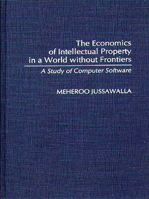 cover image of The Economics of Intellectual Property in a World without Frontiers